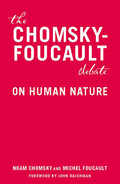 The Chomsky - Foucault Debate, Michel Foucault, Noam Chomsky