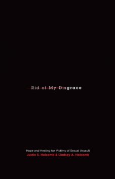 Rid of My Disgrace, Justin S.Holcomb, Lindsey A. Holcomb