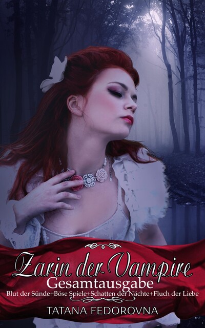 Zarin der Vampire – Die Gesamtausgabe: Russland und selbst der Zar können fallen, doch das Haus Romanow ist unsterblich, Tatana Fedorovna