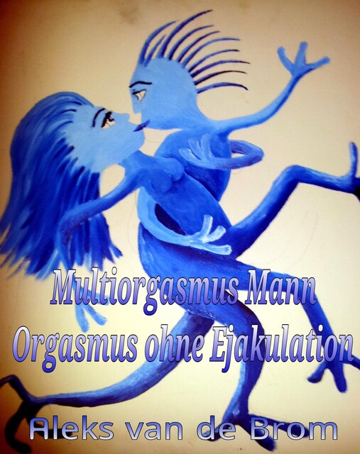 Multiorgasmus-Mann, Aleks van de Brom