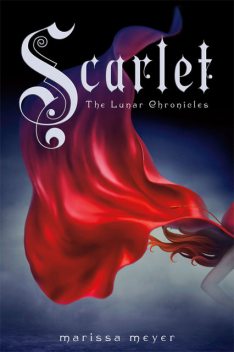 The Lunar Chronicles: Scarlet, Meyer Marissa
