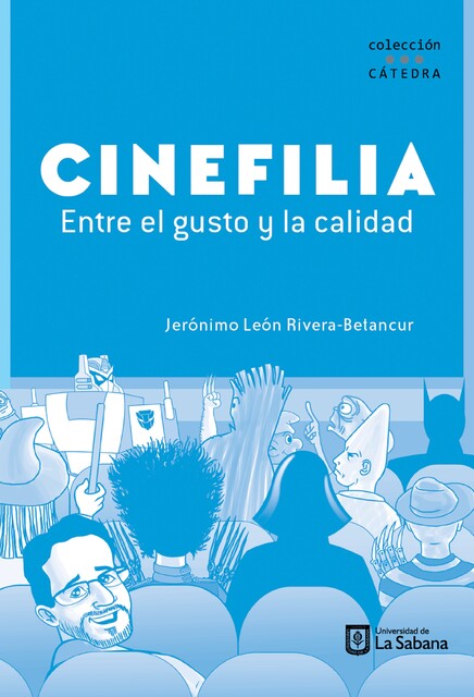 Cinefilia. Entre el gusto y la calidad, Jerónimo León Rivera-Betancur