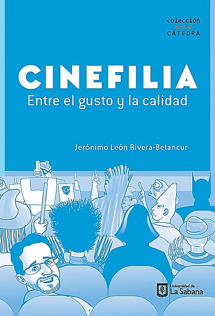 Cinefilia. Entre el gusto y la calidad, Jerónimo León Rivera-Betancur