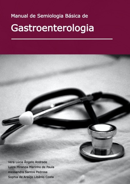 Manual De Semiologia Básica De Gastroenterologia, Alessandra Santos Pedrosa, Sophia Araújo Libânio Costa, De Vera Lúcia Ângelo Andrade, Luiza Miranda Marinho Paula
