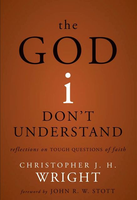 The God I Don't Understand, Christopher J.H. Wright
