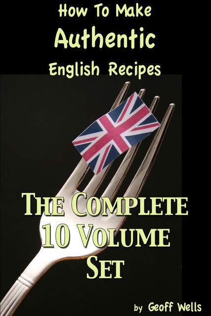 How To Make Authentic English Recipes, Geoff Wells