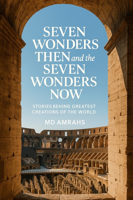 Seven Wonders Then and the Seven Wonders Now, Amrahs