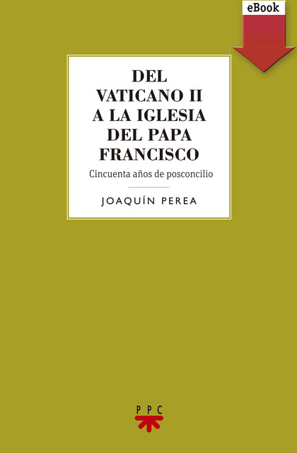 Del Vaticano II a la Iglesia del Papa Francisco, Joaquín Perea González