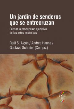 Un jardín de senderos que se entrecruzan, Andrea Hanna, Raúl S. Algán, Gustavo Schraier
