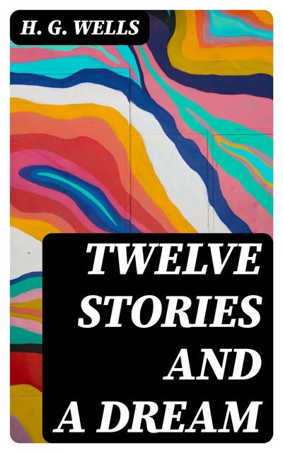 Twelve Stories and a Dream, Herbert Wells