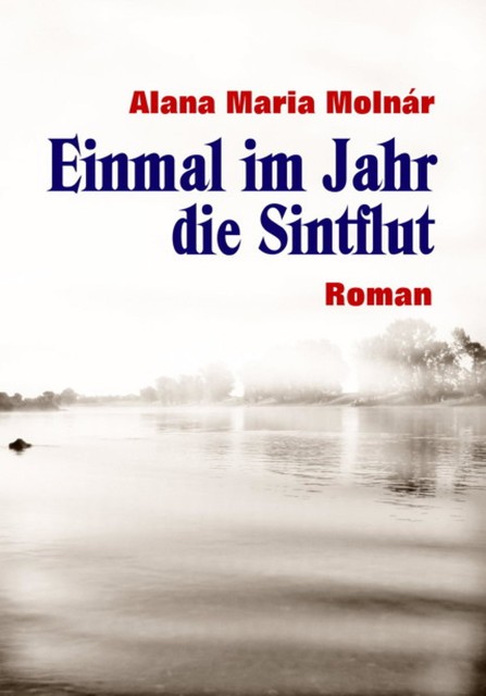 Einmal im Jahr die Sintflut ebook, Alana Maria Molnár