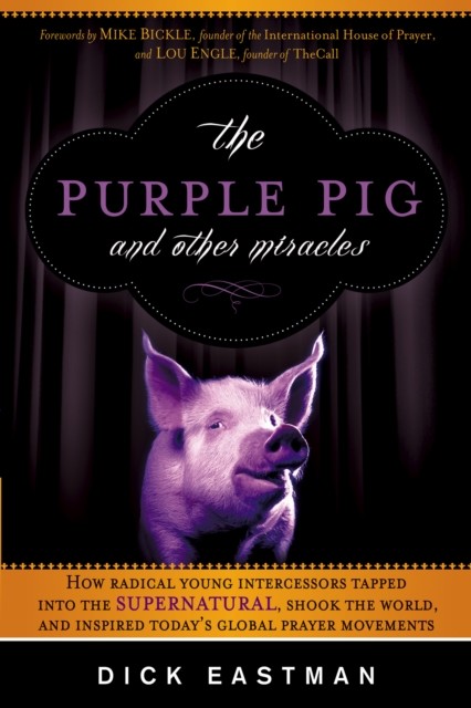 Purple Pig and Other Miracles, Dick Eastman