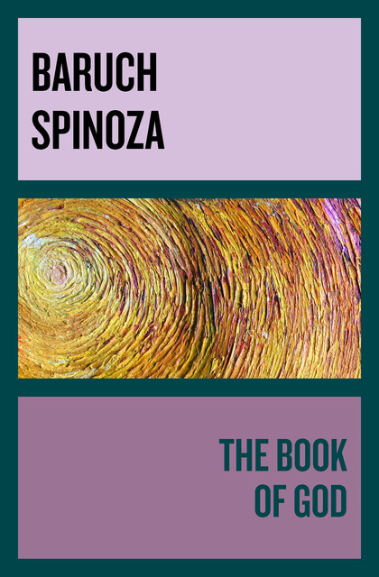 The Book of God, Baruch Spinoza