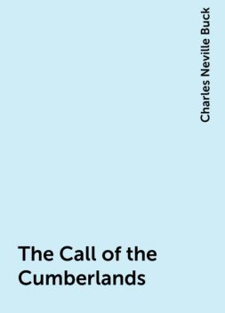 The Call of the Cumberlands, Charles Neville Buck