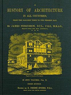 A History of Architecture in All Countries, Volume 2, 3rd ed. / From the Earliest Times to the Present Day, James Fergusson