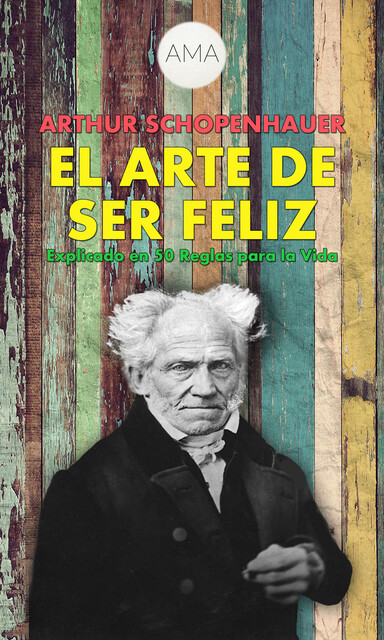 El Arte de Ser Feliz, Arthur Schopenhauer