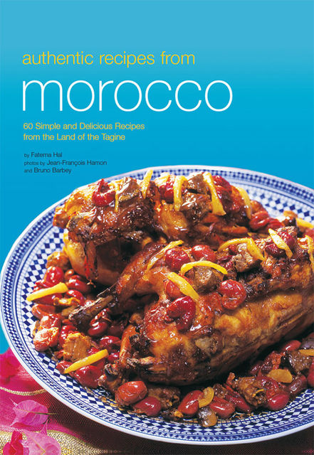 Authentic Recipes from Morocco, Fatema Hal