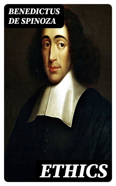 Ethics, Benedictus de Spinoza