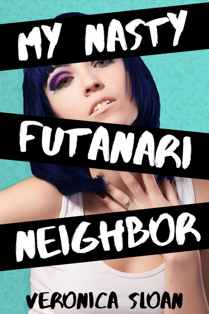My Nasty Futanari Neighbor, Veronica Sloan