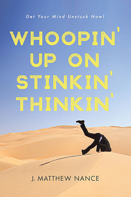 Whoopin’ Up on Stinkin’ Thinkin’, J. Matthew Nance