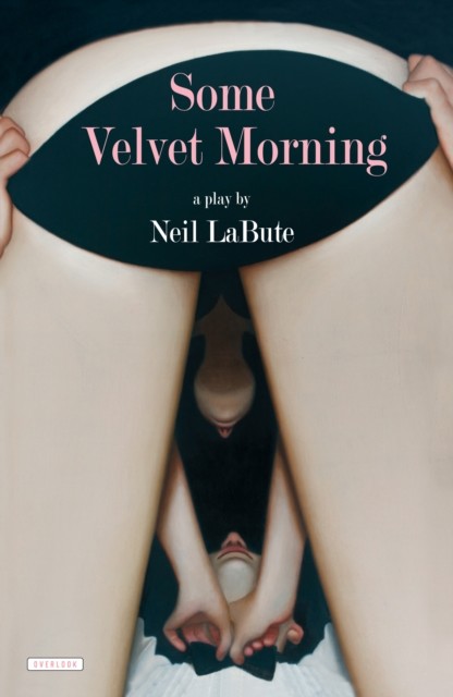 Some Velvet Morning, Neil LaBute