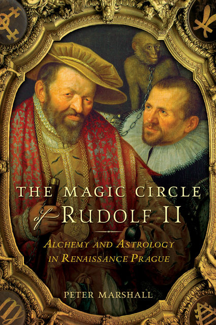 The Magic Circle of Rudolf II, Peter Marshall