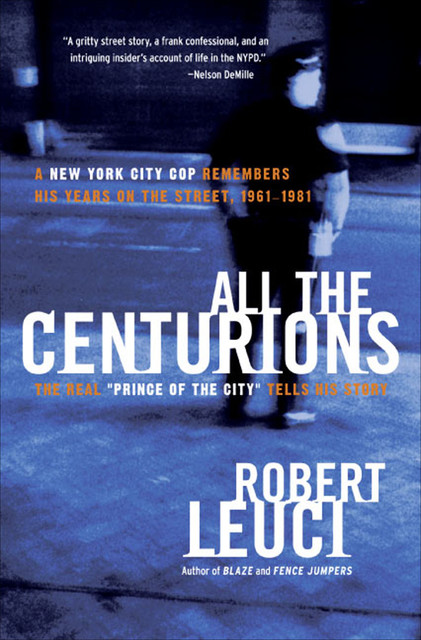 All the Centurions, Robert Leuci