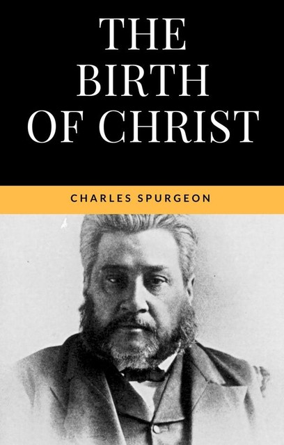 The Birth of Christ – The true meaning of Christmas, Charles Spurgeon