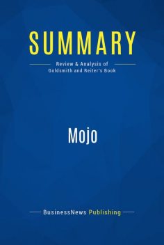 Summary : Mojo - Marshall Goldsmith with Mark Reiter, BusinessNews Publishing