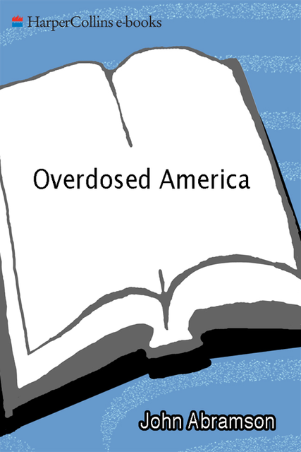 Overdosed America, John Abramson