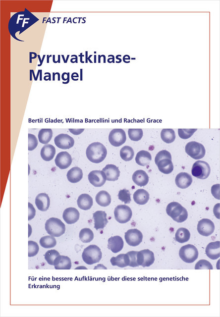 Fast Facts: Pyruvatkinase-Mangel, R. Grace, B. Glader, W. Barcellini