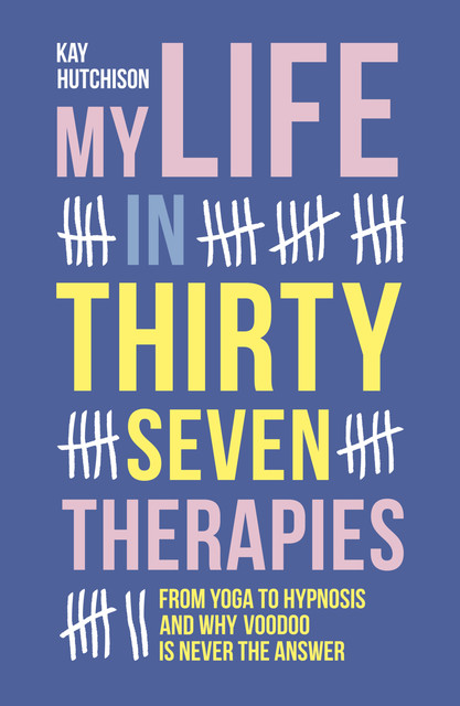 My Life in Thirty-Seven Therapies, Kay Hutchison