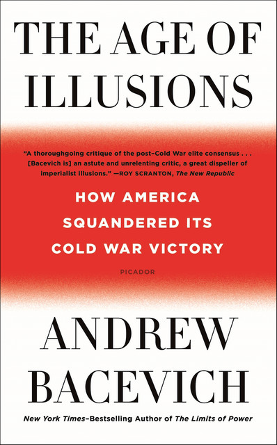 The Age of Illusions, Andrew Bacevich