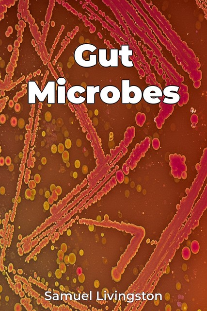 Gut Microbes, Samuel Livingston