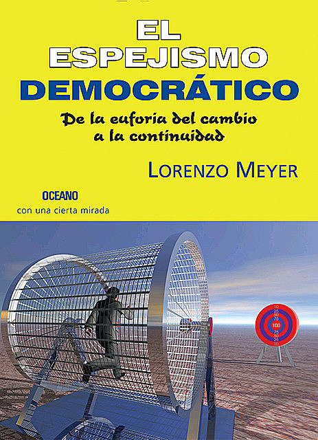 El espejismo democrático, Lorenzo Meyer