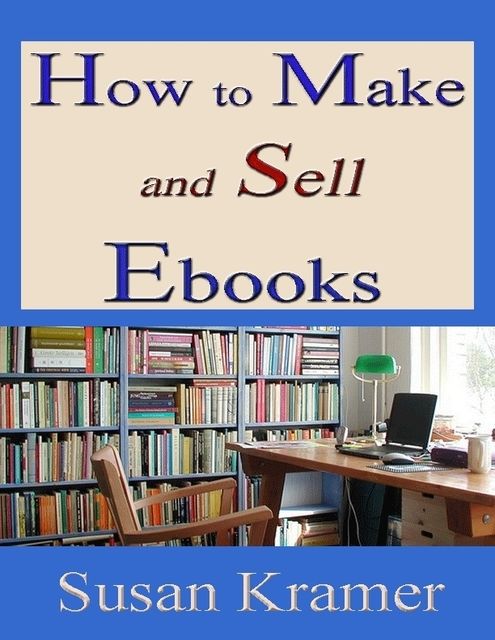 How to Make and Sell Ebooks, Susan Kramer