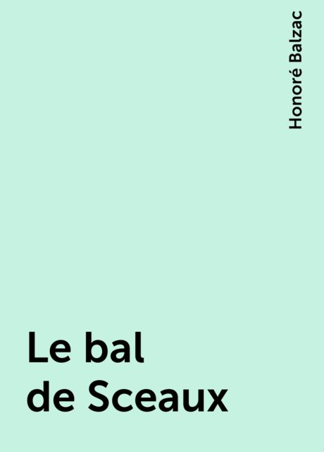 Le bal de Sceaux, Honoré Balzac
