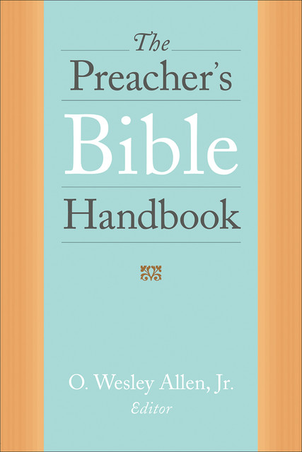 The Preacher's Bible Handbook, J.R., editor, O. Wesley Allen