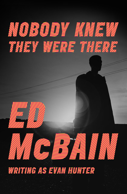 Nobody Knew They Were There, Ed McBain