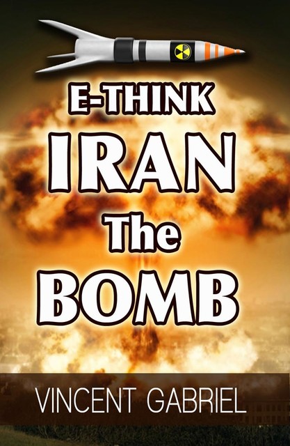 E-Think: Iran the Bomb, Vincent Gabriel