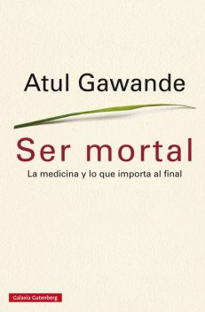 Ser mortal, Atul Gawande, Paul Reps