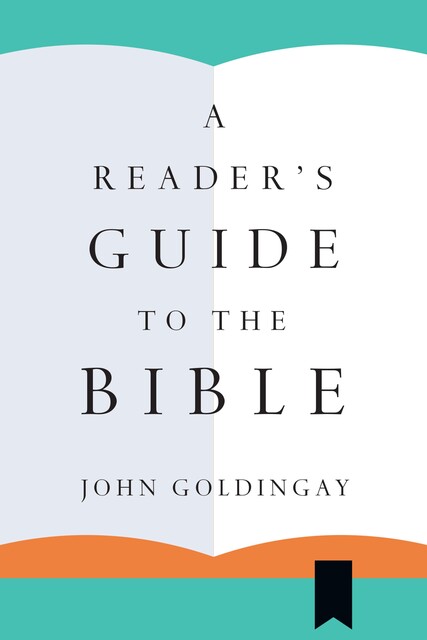 A Reader's Guide to the Bible, John Goldingay