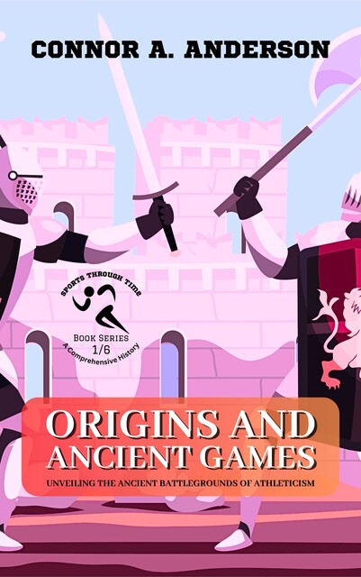Origins and Ancient Games, Connor A. Anderson