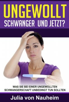 Ungewollt schwanger und jetzt, Julia von Nauheim