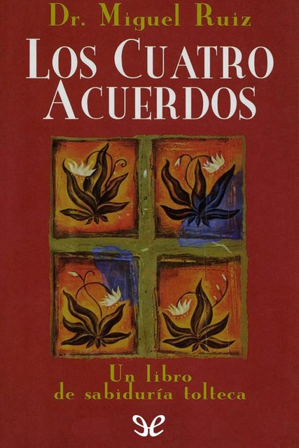 Los cuatro acuerdos, Miguel Ángel Ruiz Macías