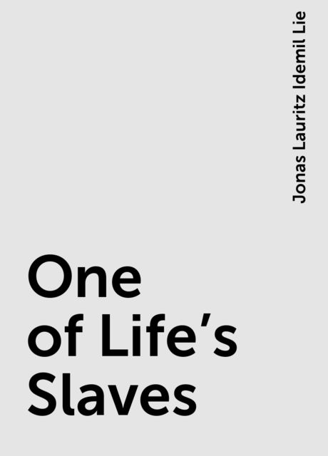 One of Life's Slaves, Jonas Lauritz Idemil Lie