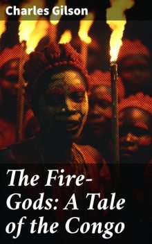 The Fire-Gods: A Tale of the Congo, Captain Charles Gilson