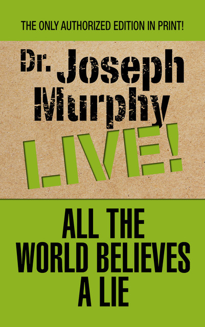 All the World Believes A Lie, Joseph Murphy