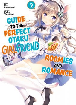Guide to the Perfect Otaku Girlfriend: Roomies and Romance Volume 2, Rin Murakami
