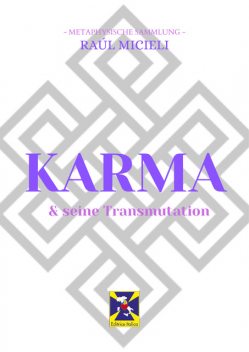 Karma & seine Transmutation, Raúl Micieli